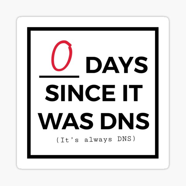 it's always DNS